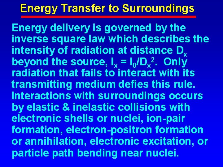 Energy Transfer to Surroundings Energy delivery is governed by the inverse square law which