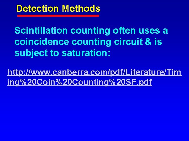 Detection Methods Scintillation counting often uses a coincidence counting circuit & is subject to