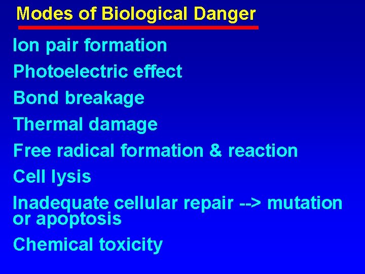 Modes of Biological Danger Ion pair formation Photoelectric effect Bond breakage Thermal damage Free