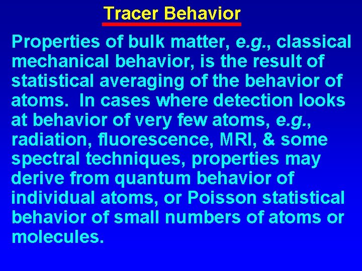 Tracer Behavior Properties of bulk matter, e. g. , classical mechanical behavior, is the