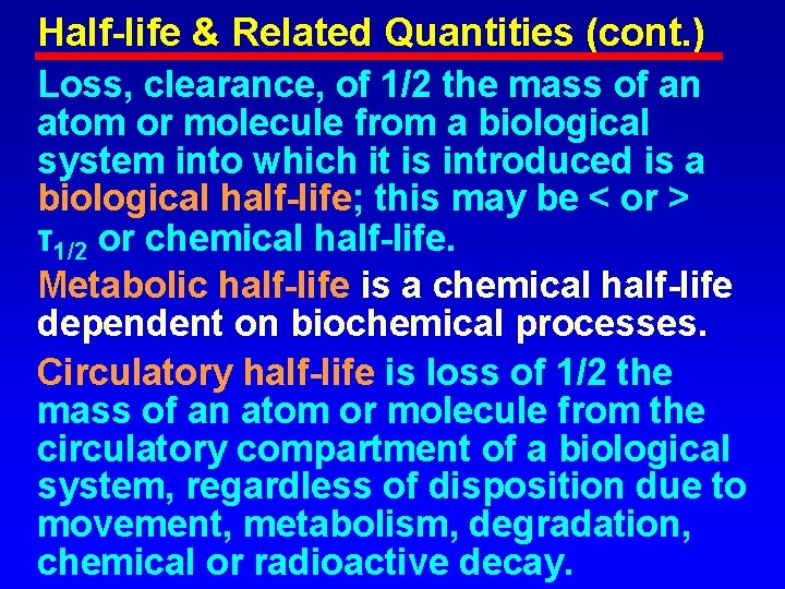 Half-life & Related Quantities (cont. ) Loss, clearance, of 1/2 the mass of an