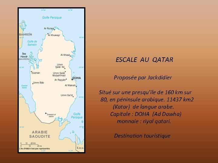 ESCALE AU QATAR Proposée par Jackdidier Situé sur une presqu’ile de 160 km sur