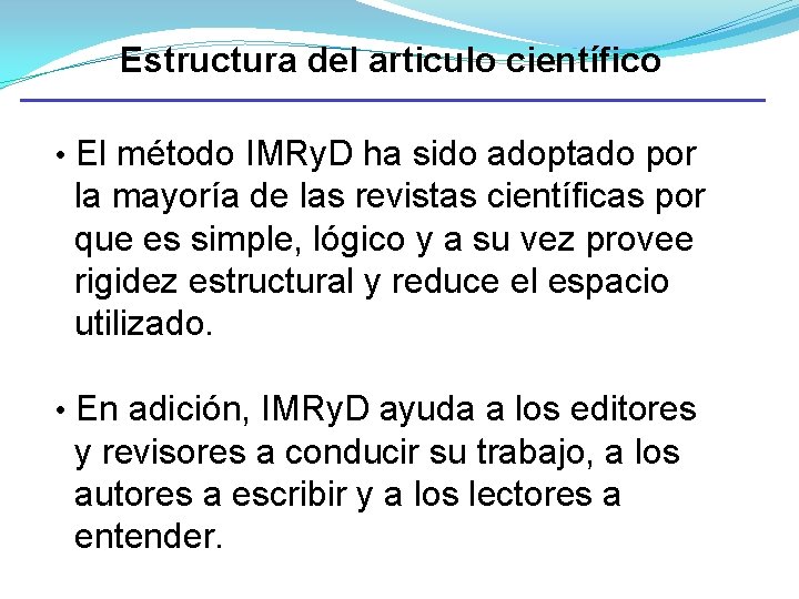 Estructura del articulo científico • El método IMRy. D ha sido adoptado por la