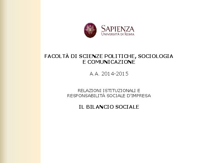 FACOLTÀ DI SCIENZE POLITICHE, SOCIOLOGIA E COMUNICAZIONE A. A. 2014 -2015 RELAZIONI ISTITUZIONALI E