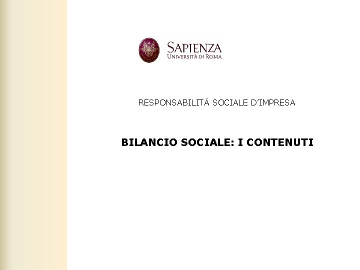 RESPONSABILITÀ SOCIALE D’IMPRESA BILANCIO SOCIALE: I CONTENUTI Facoltà di Scienze politiche, sociali e della
