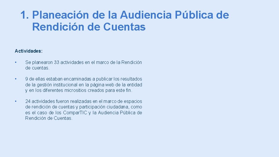 1. Planeación de la Audiencia Pública de Rendición de Cuentas Actividades: • Se planearon