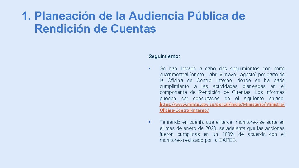 1. Planeación de la Audiencia Pública de Rendición de Cuentas Seguimiento: • Se han