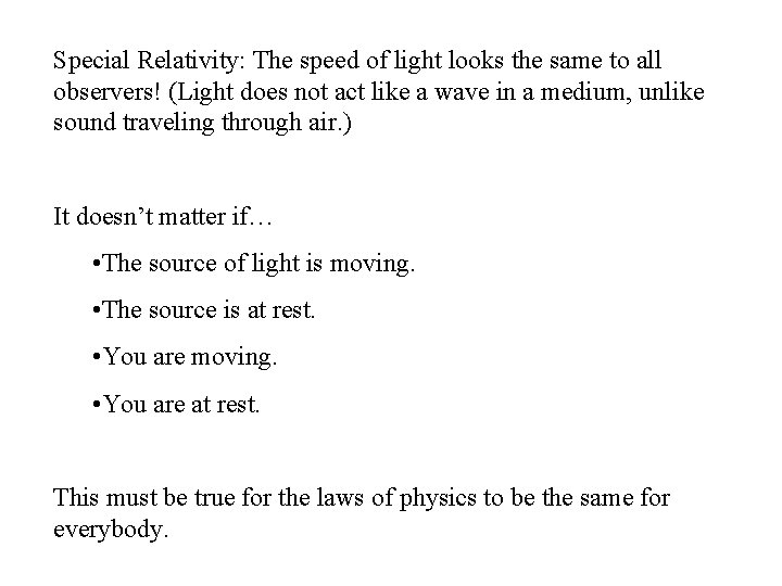 Special Relativity: The speed of light looks the same to all observers! (Light does