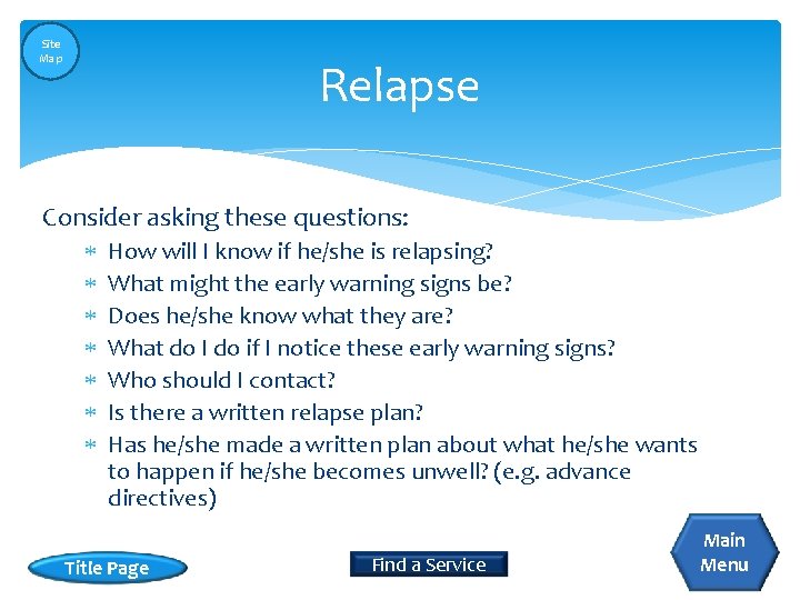 Site Map Relapse Consider asking these questions: How will I know if he/she is