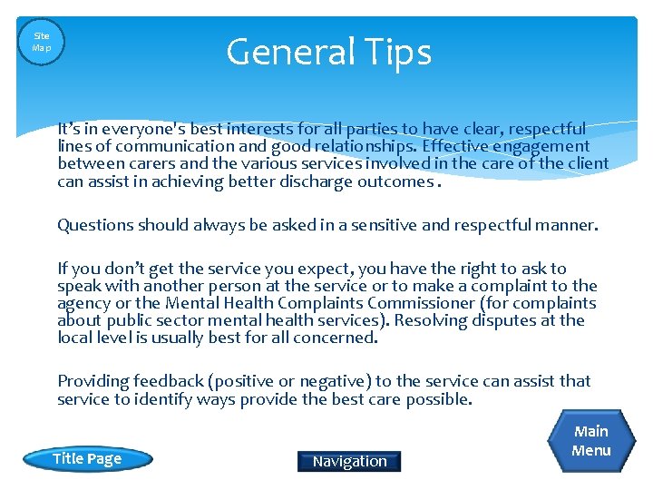 General Tips Site Map It’s in everyone's best interests for all parties to have