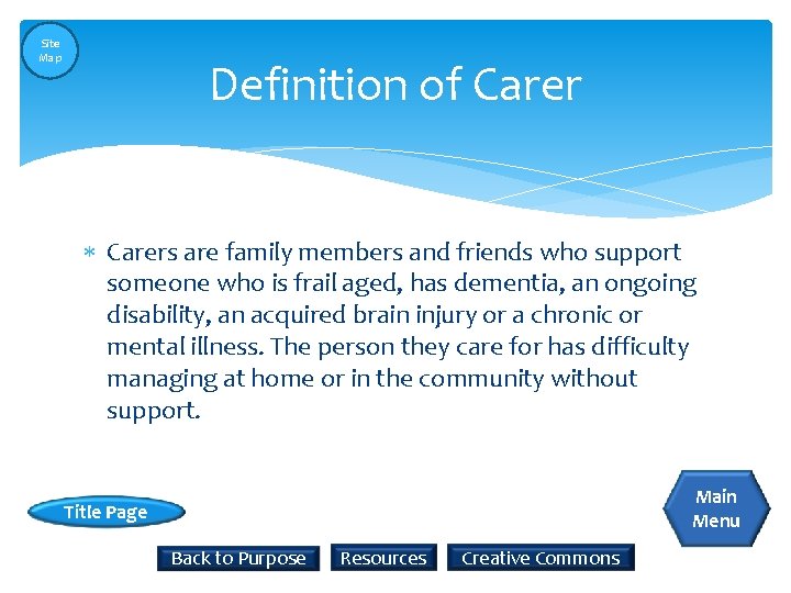 Site Map Definition of Carers are family members and friends who support someone who