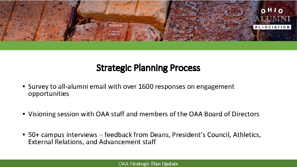 Strategic Planning Process • Survey to all-alumni email with over 1600 responses on engagement