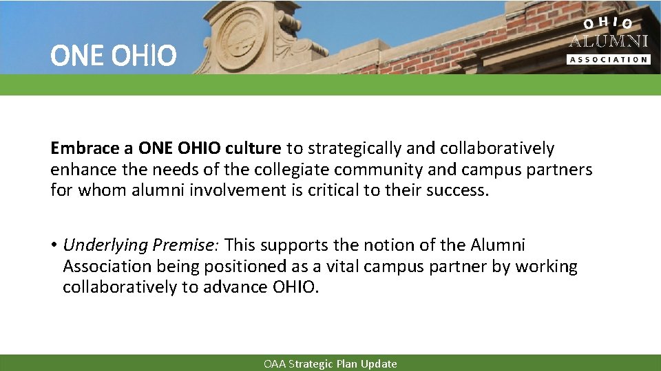 ONE OHIO Embrace a ONE OHIO culture to strategically and collaboratively enhance the needs