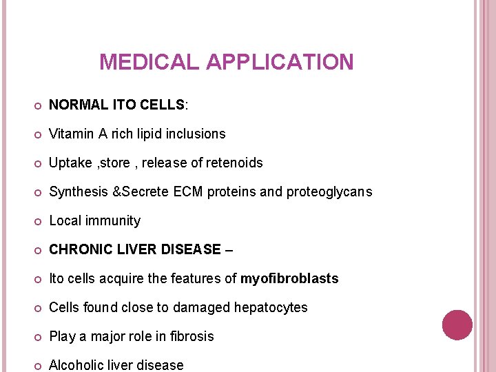 MEDICAL APPLICATION NORMAL ITO CELLS: Vitamin A rich lipid inclusions Uptake , store ,