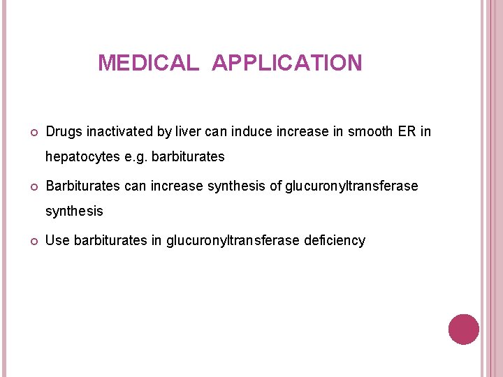 MEDICAL APPLICATION Drugs inactivated by liver can induce increase in smooth ER in hepatocytes