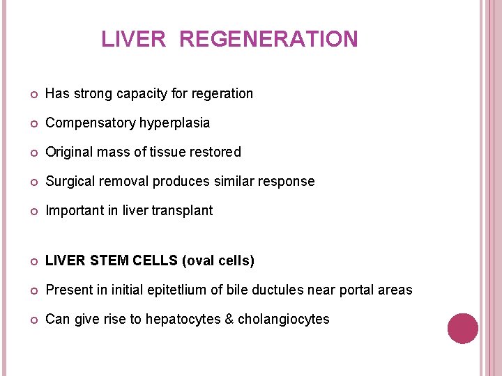 LIVER REGENERATION Has strong capacity for regeration Compensatory hyperplasia Original mass of tissue restored