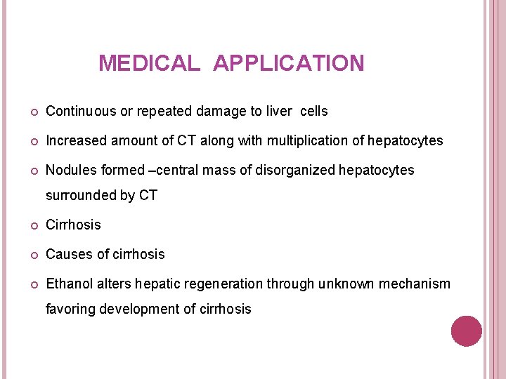 MEDICAL APPLICATION Continuous or repeated damage to liver cells Increased amount of CT along