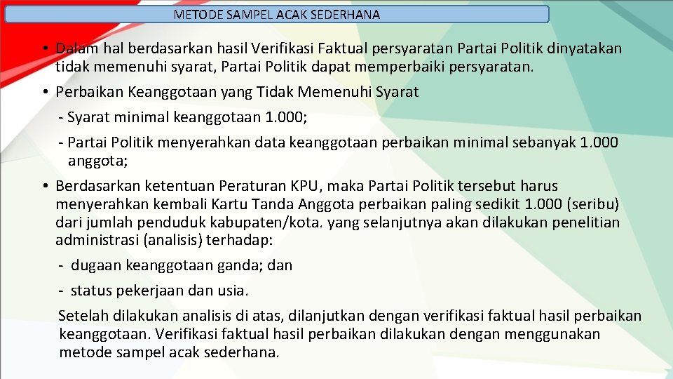 METODE SAMPEL ACAK SEDERHANA • Dalam hal berdasarkan hasil Verifikasi Faktual persyaratan Partai Politik