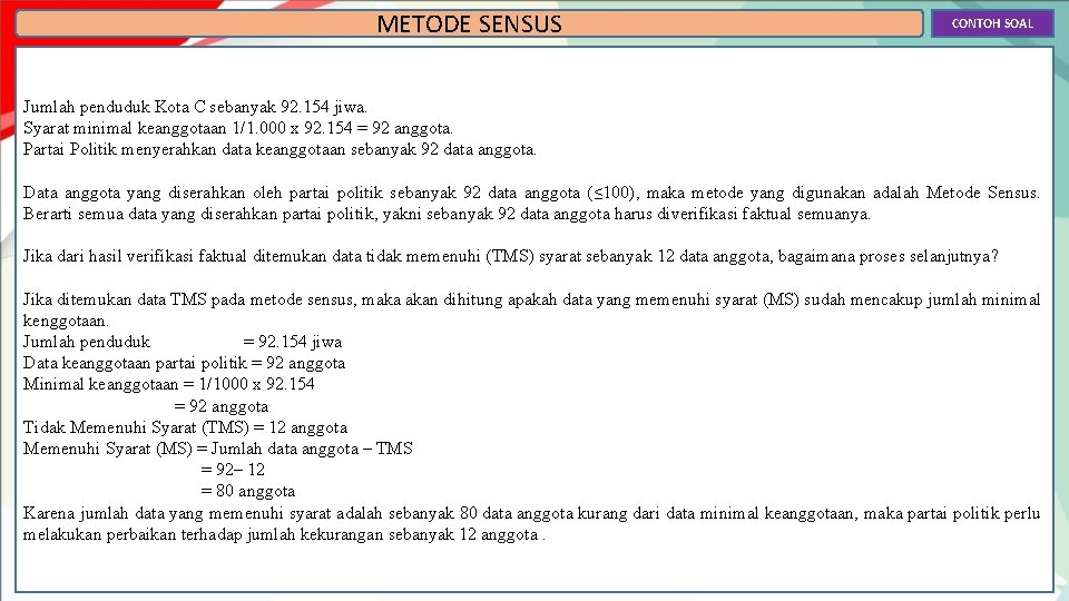 METODE SENSUS CONTOH SOAL Jumlah penduduk Kota C sebanyak 92. 154 jiwa. Syarat minimal