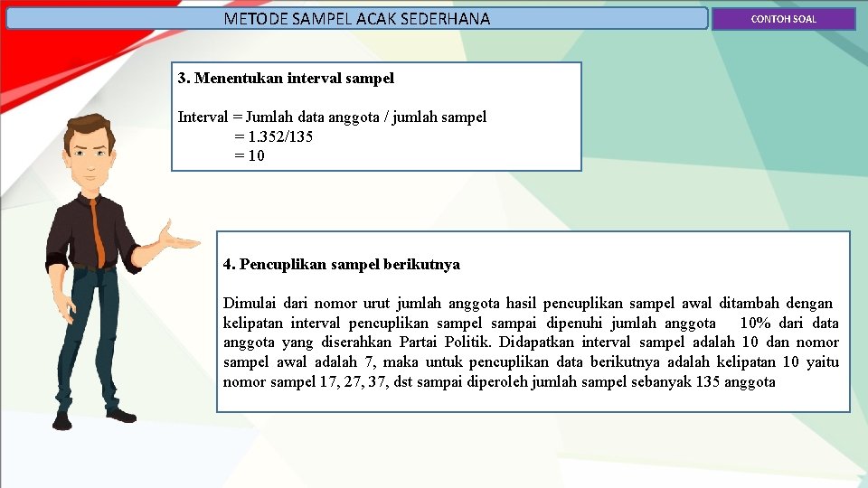 METODE SAMPEL ACAK SEDERHANA CONTOH SOAL 3. Menentukan interval sampel Interval = Jumlah data