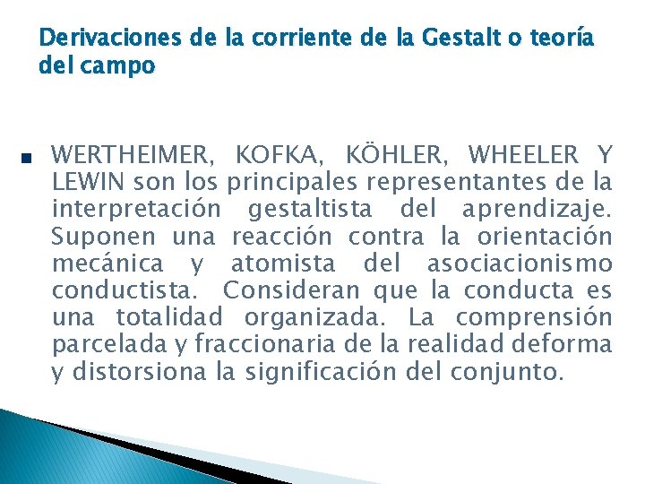 Derivaciones de la corriente de la Gestalt o teoría del campo WERTHEIMER, KOFKA, KÖHLER,