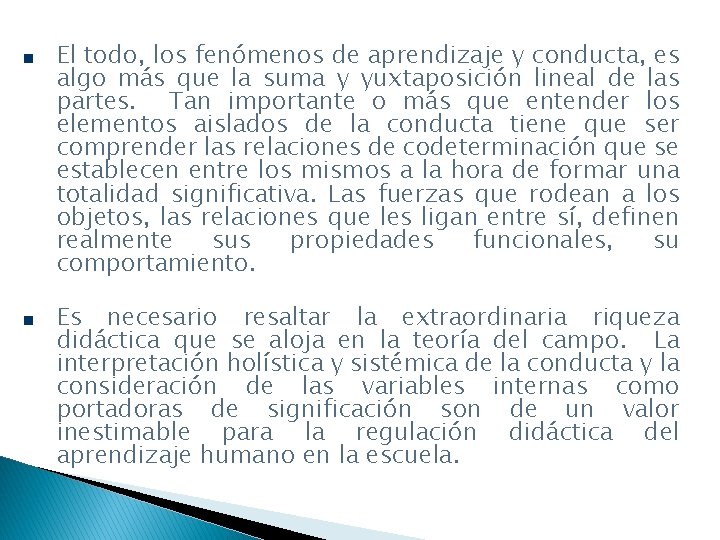 El todo, los fenómenos de aprendizaje y conducta, es algo más que la suma