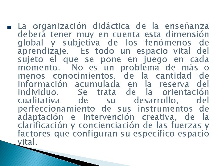 La organización didáctica de la enseñanza deberá tener muy en cuenta esta dimensión global