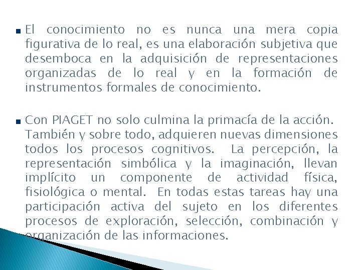 El conocimiento no es nunca una mera copia figurativa de lo real, es una