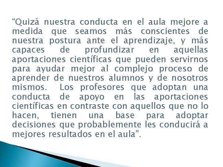 “Quizá nuestra conducta en el aula mejore a medida que seamos más conscientes de