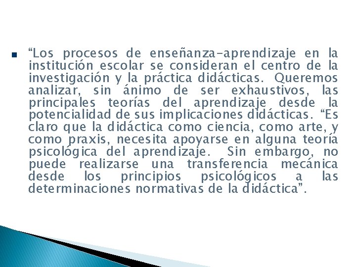 “Los procesos de enseñanza-aprendizaje en la institución escolar se consideran el centro de la