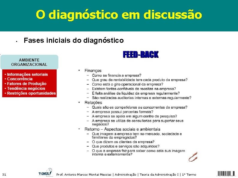 O diagnóstico em discussão • 31 Fases iniciais do diagnóstico Prof. Antonio Marcos Montai