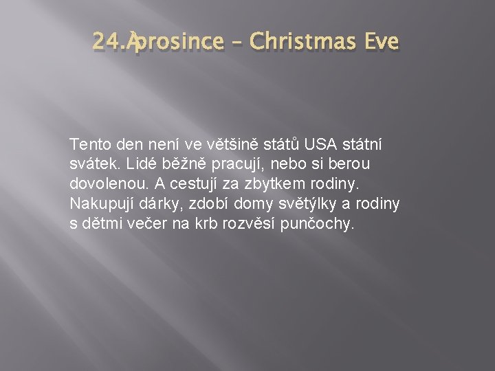 24. prosince – Christmas Eve Tento den není ve většině států USA státní svátek.