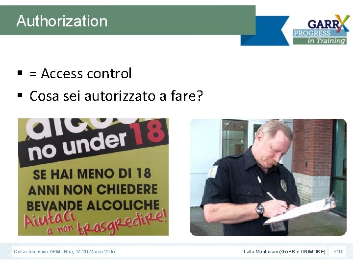 Authorization § = Access control § Cosa sei autorizzato a fare? Corso Intensivo APM