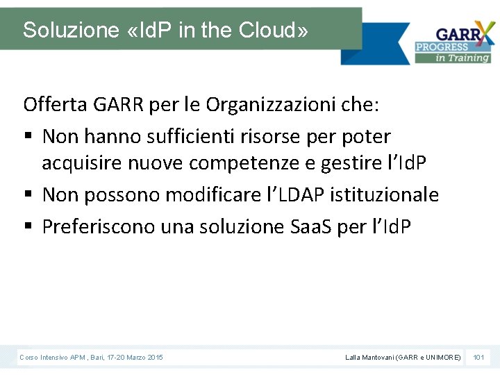 Soluzione «Id. P in the Cloud» Offerta GARR per le Organizzazioni che: § Non