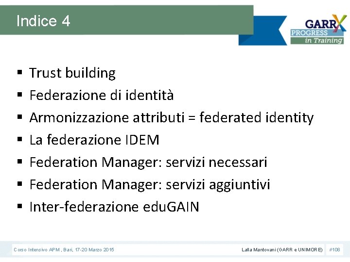 Indice 4 § § § § Trust building Federazione di identità Armonizzazione attributi =