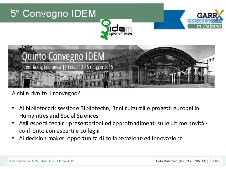 5° Convegno IDEM A chi è rivolto il convegno? • Ai bibliotecari: sessione Biblioteche,