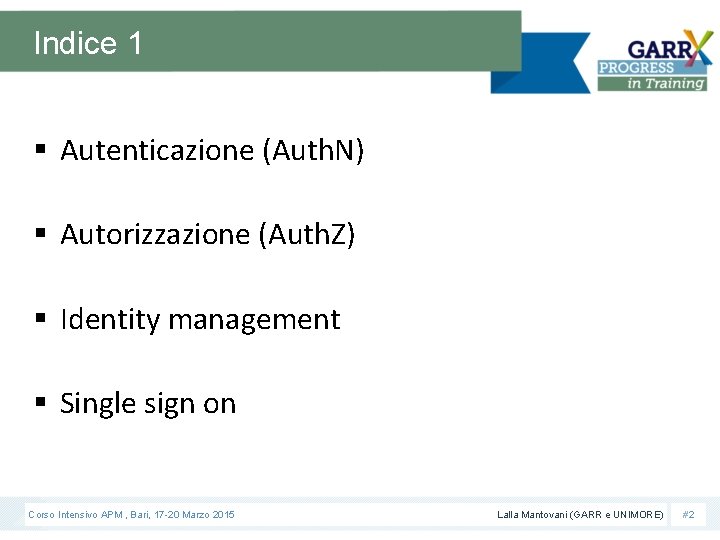 Indice 1 § Autenticazione (Auth. N) § Autorizzazione (Auth. Z) § Identity management §