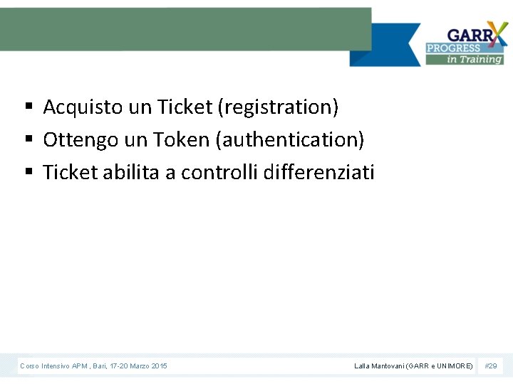 § Acquisto un Ticket (registration) § Ottengo un Token (authentication) § Ticket abilita a