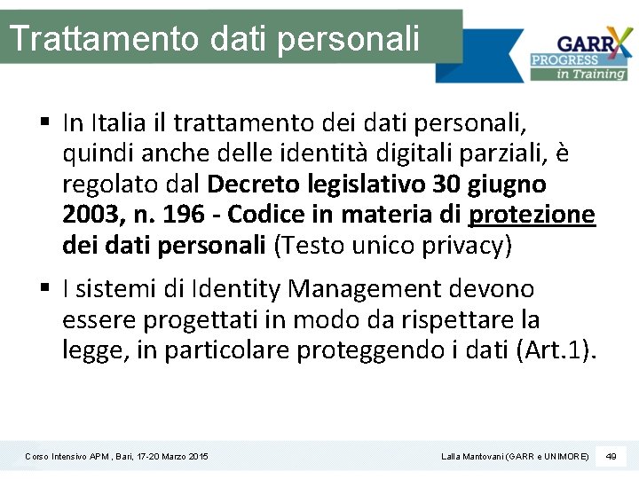 Trattamento dati personali § In Italia il trattamento dei dati personali, quindi anche delle