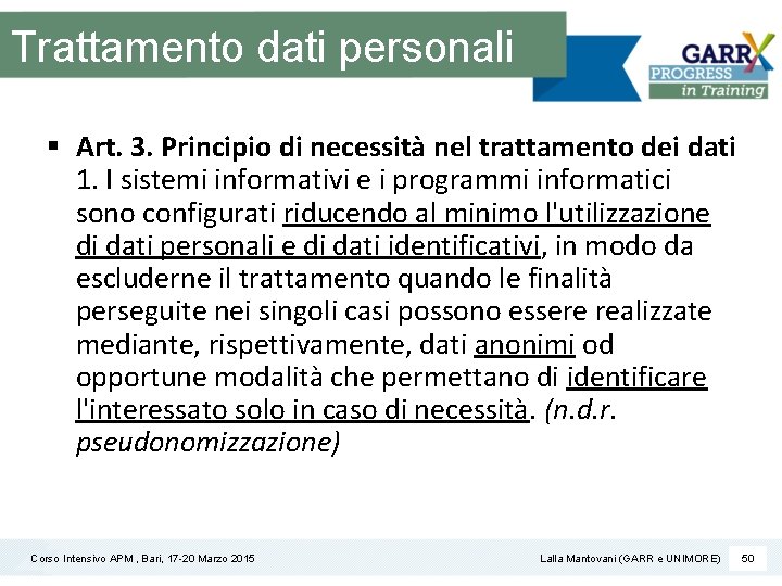 Trattamento dati personali § Art. 3. Principio di necessità nel trattamento dei dati 1.