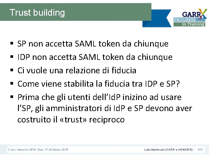 Trust building § § § SP non accetta SAML token da chiunque IDP non