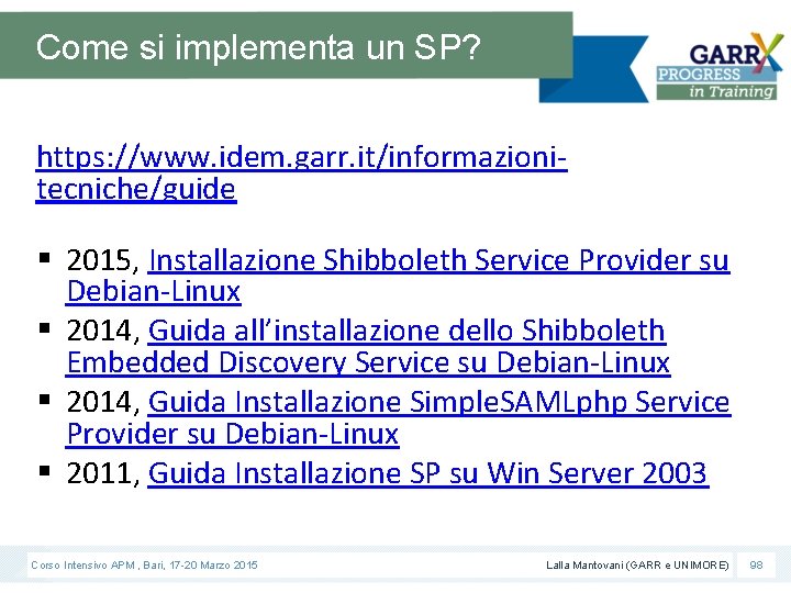 Come si implementa un SP? https: //www. idem. garr. it/informazionitecniche/guide § 2015, Installazione Shibboleth