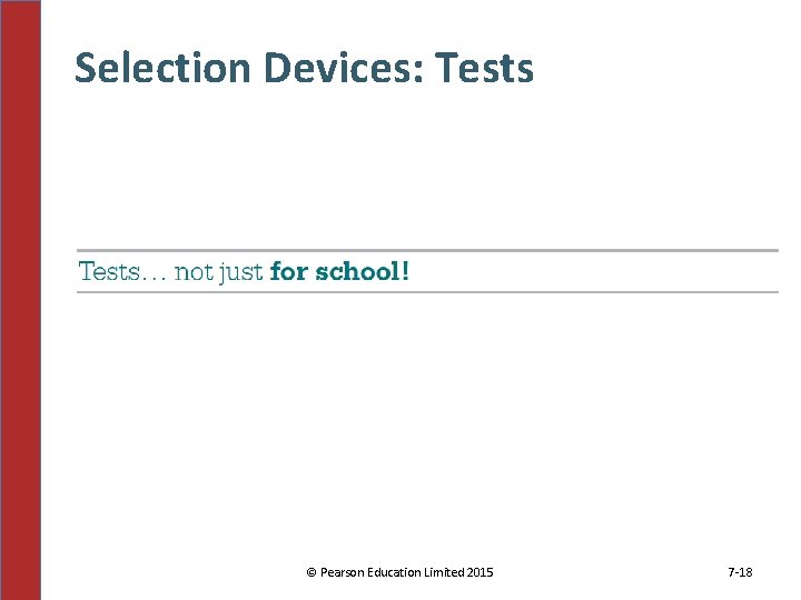 Selection Devices: Tests © Pearson Education Limited 2015 7 -18 