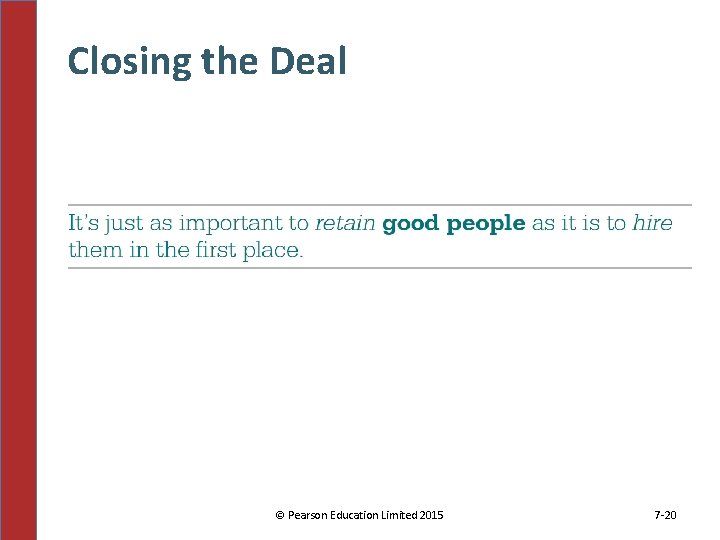 Closing the Deal © Pearson Education Limited 2015 7 -20 