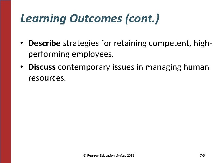 Learning Outcomes (cont. ) • Describe strategies for retaining competent, highperforming employees. • Discuss