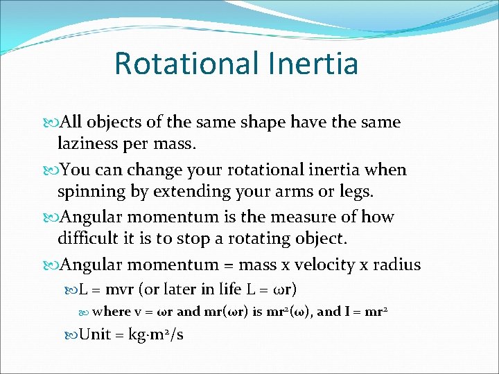 Rotational Inertia All objects of the same shape have the same laziness per mass.