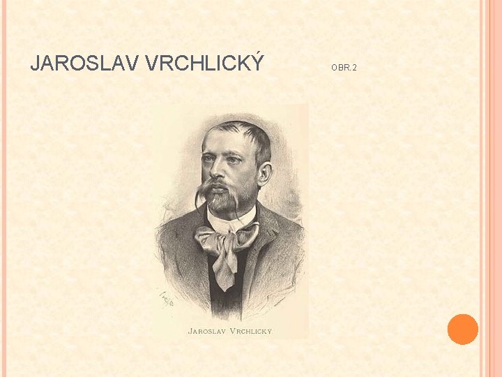 JAROSLAV VRCHLICKÝ OBR. 2 