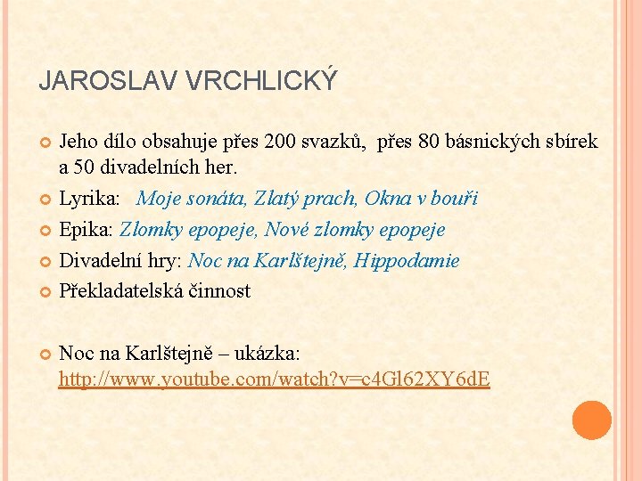 JAROSLAV VRCHLICKÝ Jeho dílo obsahuje přes 200 svazků, přes 80 básnických sbírek a 50