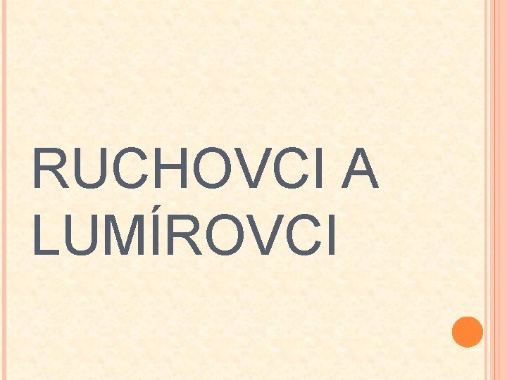 RUCHOVCI A LUMÍROVCI 