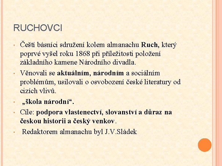 RUCHOVCI • • • Čeští básníci sdružení kolem almanachu Ruch, který poprvé vyšel roku